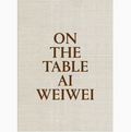 Ai Weiwei : On The Table